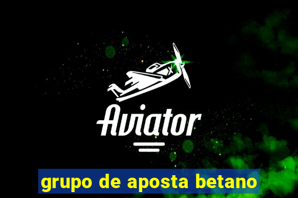 grupo de aposta betano