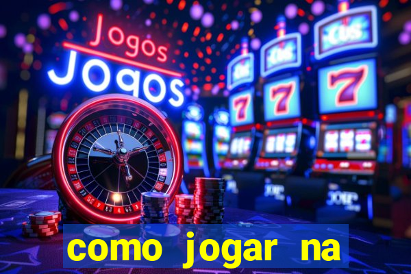 como jogar na estrela bet