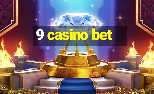 9 casino bet