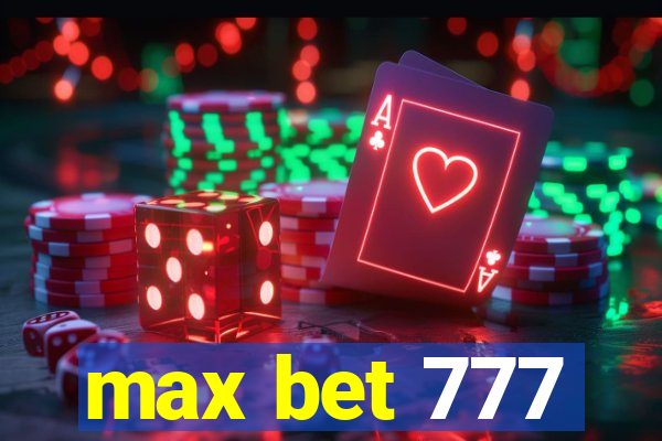 max bet 777