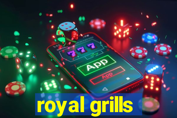 royal grills