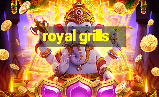 royal grills