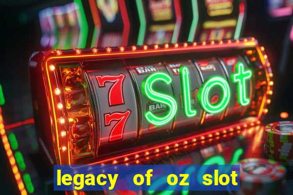 legacy of oz slot free play