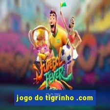 jogo do tigrinho .com