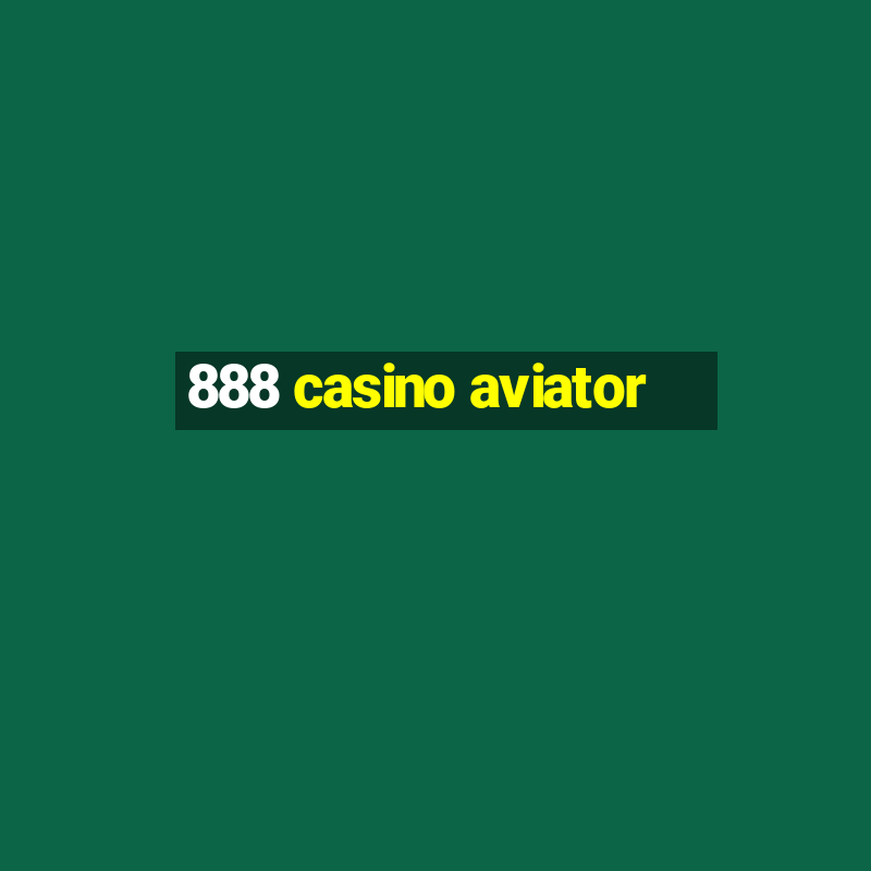 888 casino aviator