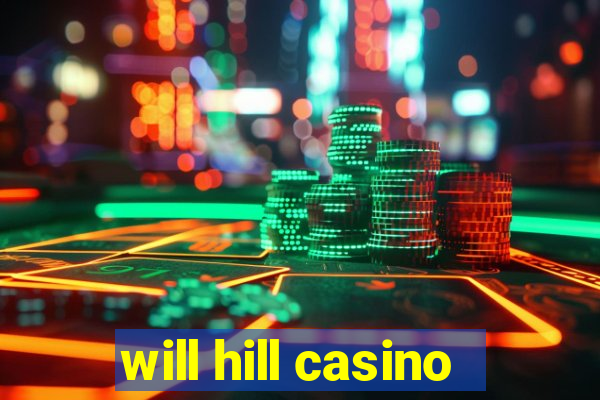 will hill casino