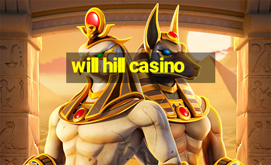 will hill casino