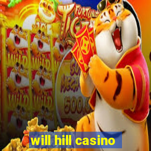 will hill casino