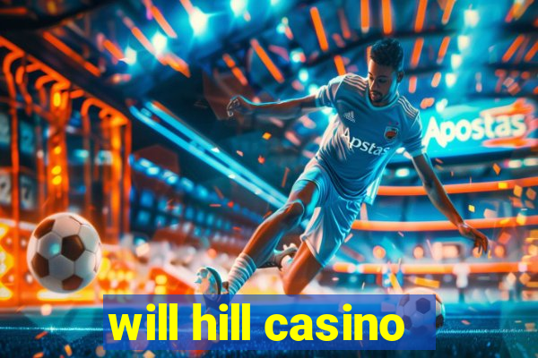 will hill casino