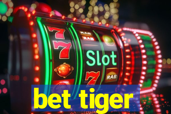 bet tiger