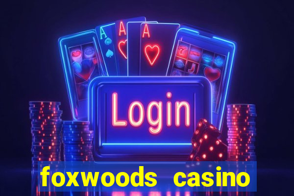 foxwoods casino hotel ct