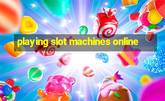 playing slot machines online