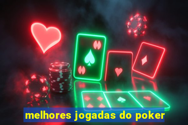 melhores jogadas do poker