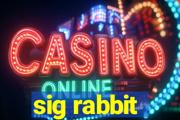 sig rabbit