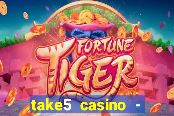 take5 casino - slot machines