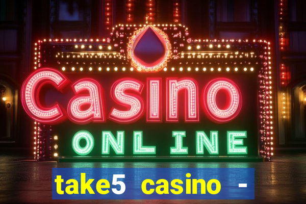 take5 casino - slot machines