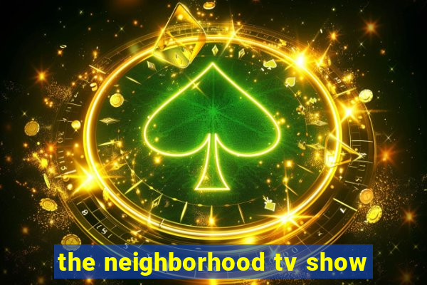 the neighborhood tv show