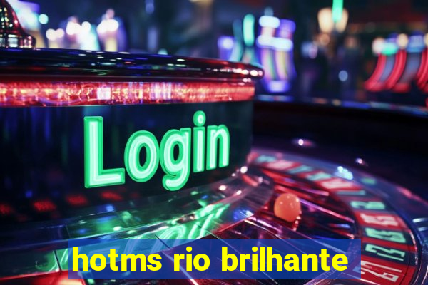 hotms rio brilhante