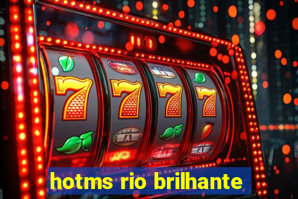 hotms rio brilhante