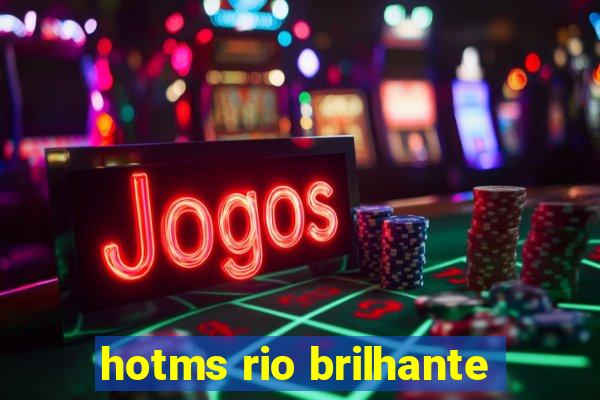 hotms rio brilhante