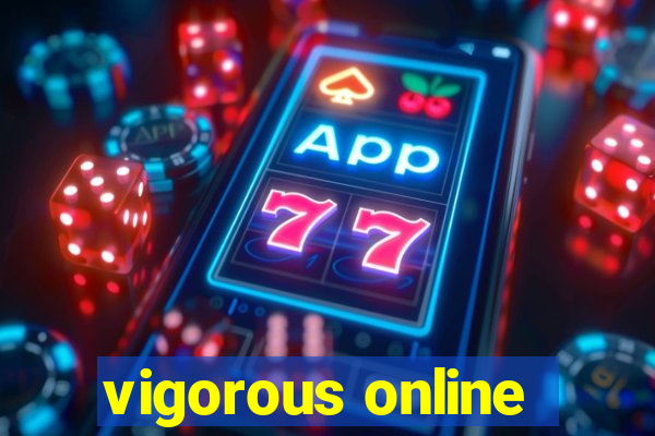 vigorous online