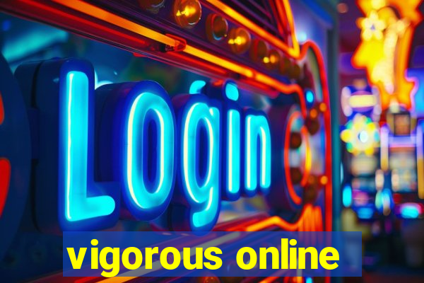 vigorous online