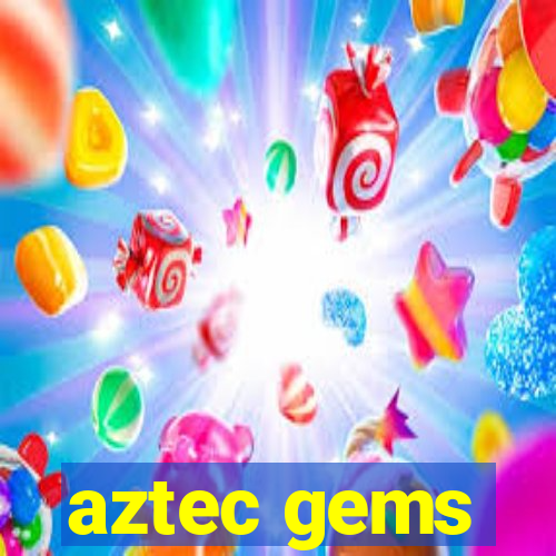 aztec gems