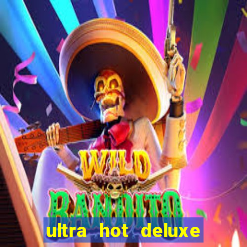 ultra hot deluxe slot free play