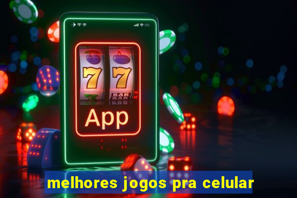 melhores jogos pra celular