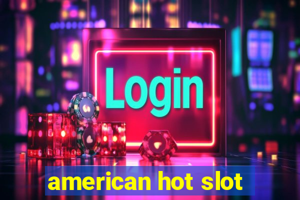 american hot slot