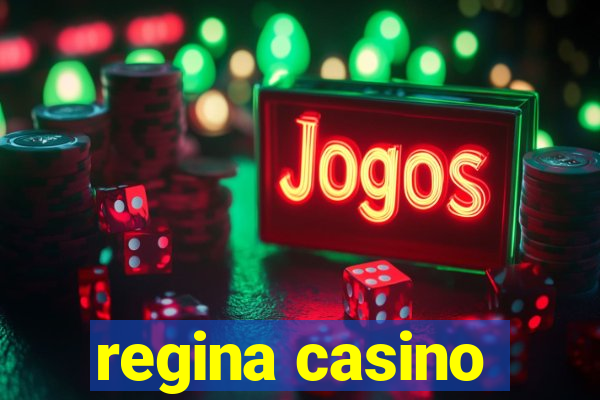 regina casino