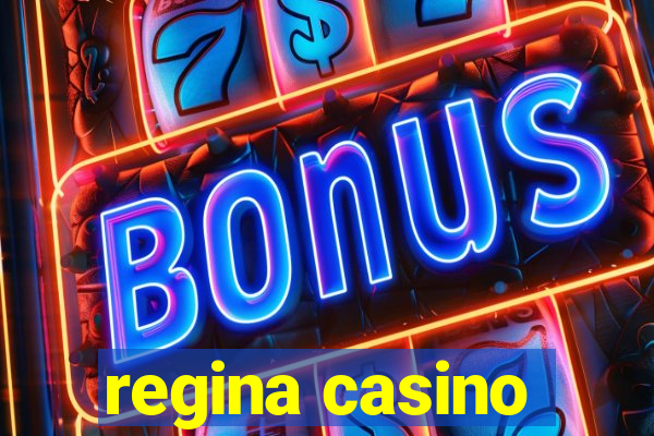 regina casino