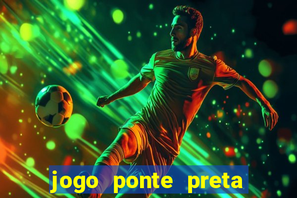 jogo ponte preta ao vivo