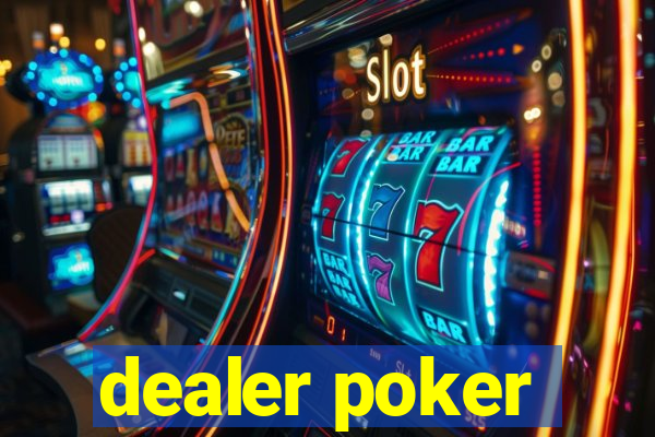 dealer poker