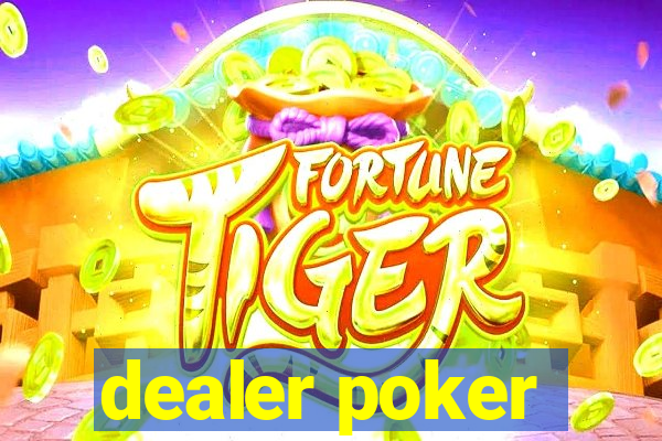 dealer poker