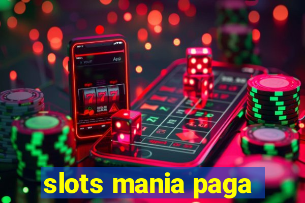 slots mania paga