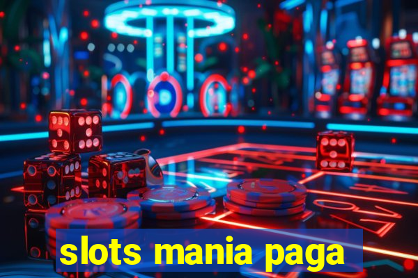 slots mania paga