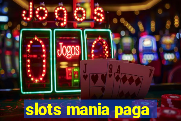 slots mania paga