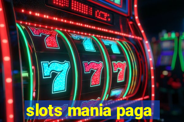 slots mania paga