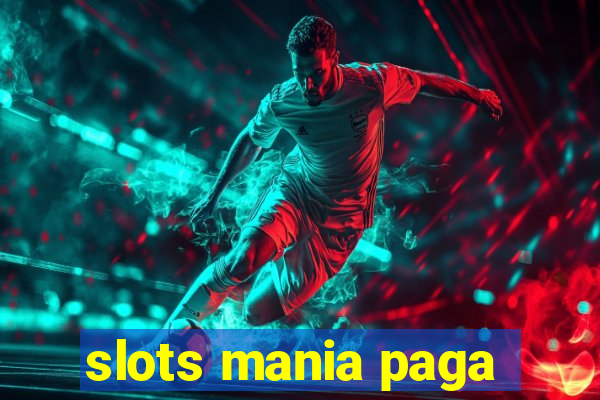 slots mania paga