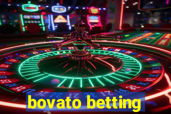 bovato betting