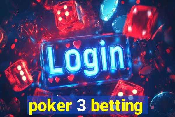 poker 3 betting