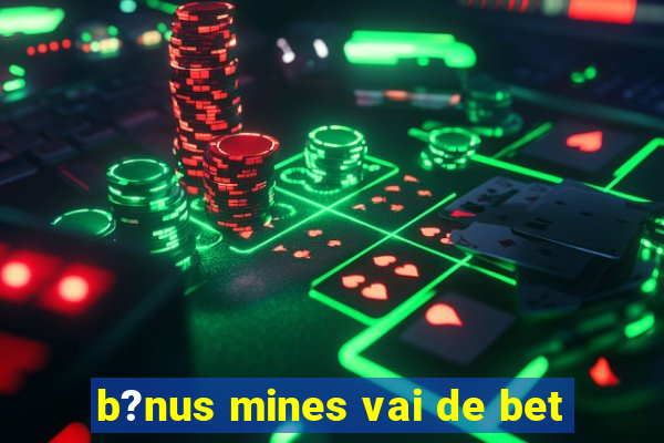 b?nus mines vai de bet