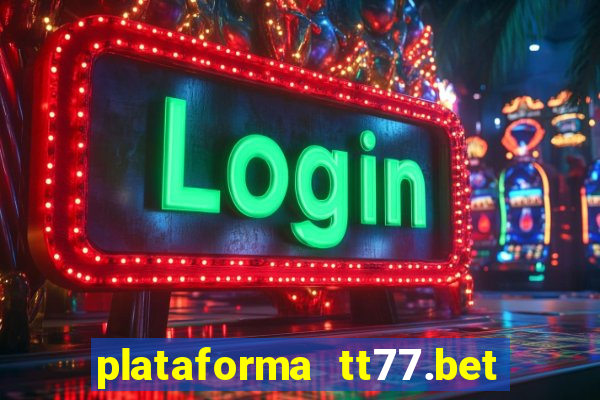 plataforma tt77.bet é confiável