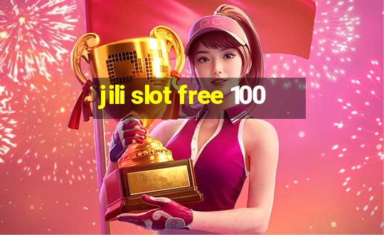 jili slot free 100