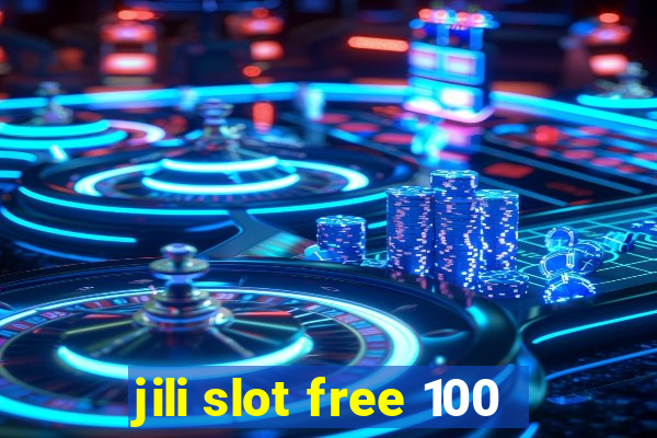 jili slot free 100