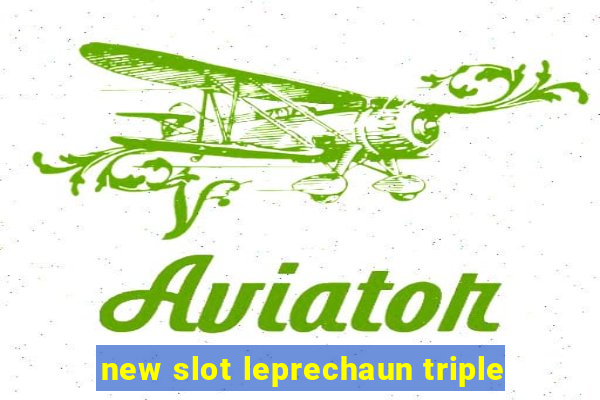 new slot leprechaun triple