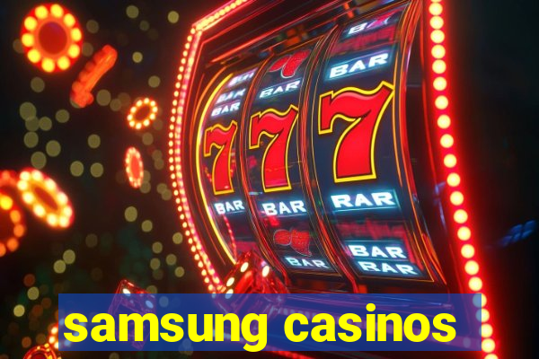 samsung casinos