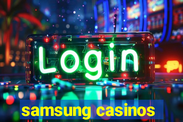 samsung casinos