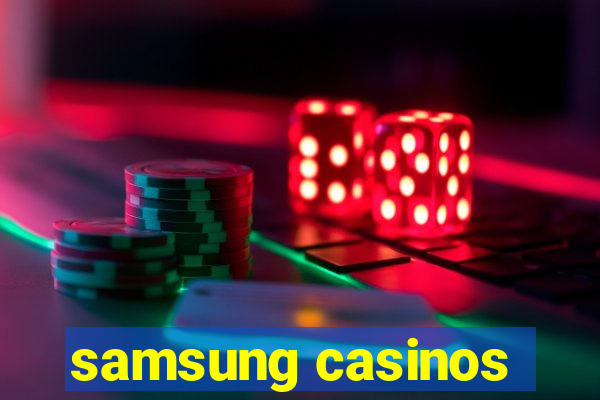 samsung casinos